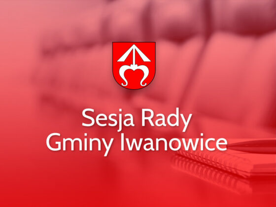 Zaproszenie na Sesję i Komisję Rady Gminy Iwanowice